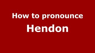How to pronounce Hendon