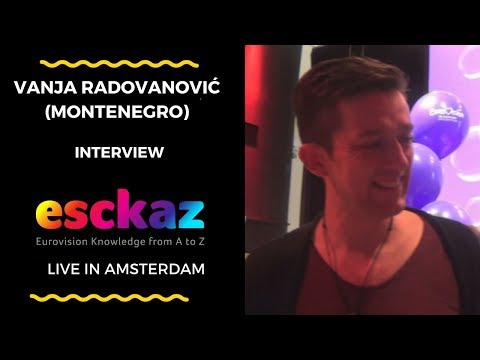 ESCKAZ in Amsterdam: Interview with Vanja Radovanović (Montenegro at the Eurovision 2018)