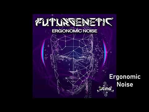 Ergonomic Noise   FuturGenetic (Original Mix) progressice psytrance