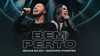 BEM PERTO (Clipe Oficial) | Isaias Saad + Isadora Pompeo