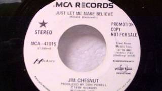 Jim Chesnut "Just Let Me Make Believe"