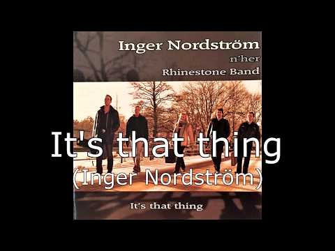 Its that thing (Audio) - Inger Nordström & Rhinestone Band