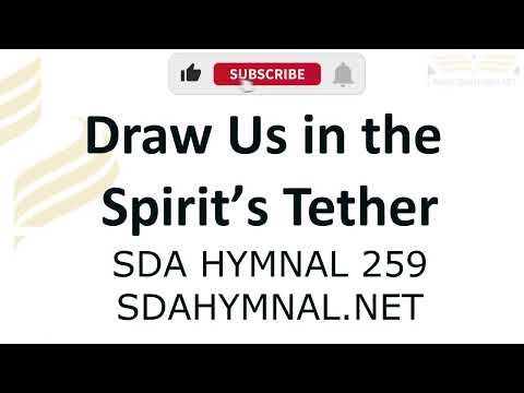 Draw Us In The Spirits Tether Hymn Instrumental With Lyrics | SDA HYMNAL 259