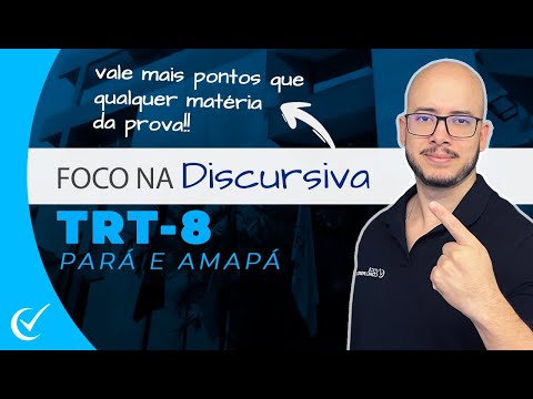 Foco na Discursiva - TRT-8 (Pará e Amapá) 2022 pós-edital - Analista e Técnico - Cebraspe