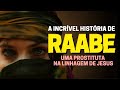 QUEM FOI RAABE NA BÍBLIA CONHEÇA A HISTÓRIA DE RAABE