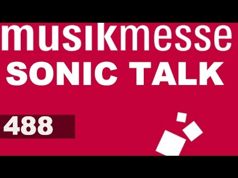 Sonic TALK 488 - Post MESSE Roundup
