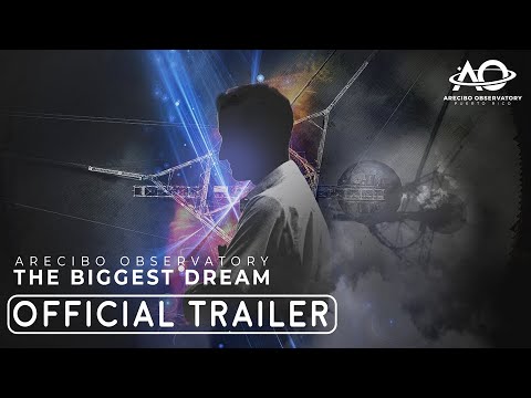 Arecibo Observatory Movie - The Biggest Dream TRAILER