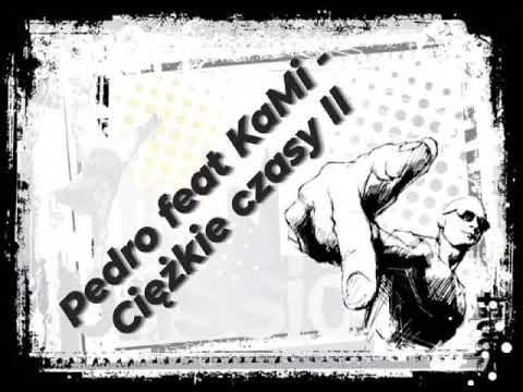 Pedro feat KaMi - Ciężkie Czasy II
