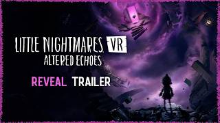 Little Nightmares VR: Altered Echoes