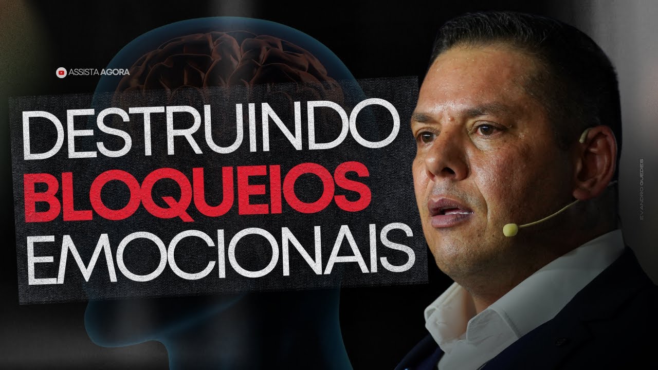 DESTRUINDO BLOQUEIOS EMOCIONAIS | EVANDRO GUEDES | DESAFIO #09