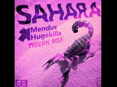 Mendus x Hugekilla - Sahara (Twerk Mix)