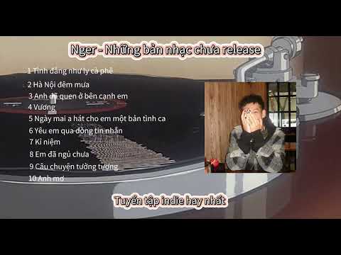 Tuyển tập những bản nhạc indie hay nhất của Nger/ MCK - Nhạc phòng trà cafe hay nhất