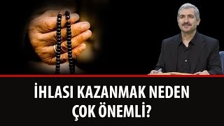 Dr. Burhan SABAZ - İhlası Kazanmak Neden Çok Önemli?