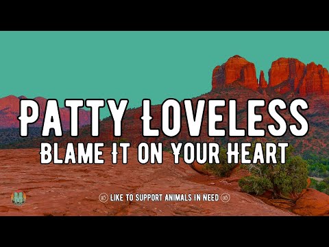 Patty Loveless - Blame It on Your Heart