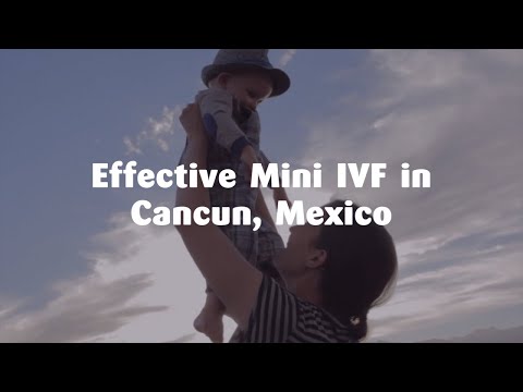 Watch Effective Mini IVF in Cancun, Mexico