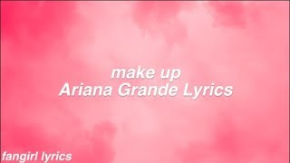 make up || Ariana Grande Lyrics