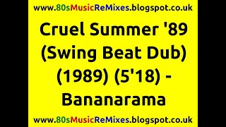 Cruel Summer '89 (Swing Beat Dub) - Bananarama | 80s Club Mixes | 80s Club Music | 80s Dub Mixes