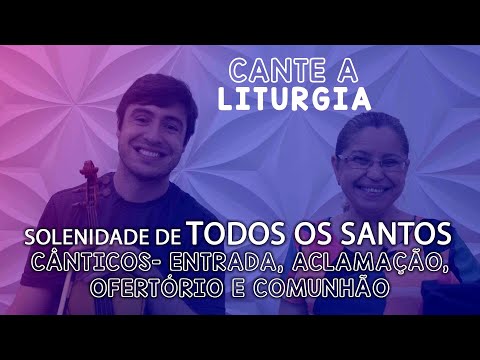 CANTE A LITURGIA #46 - SOLENIDADE DE TODOS OS SANTOS | Ana Walquiria e Diego