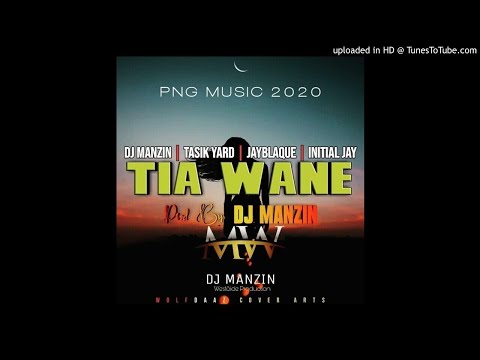 Tia Wane - DJ Manzin x Tasik Yard x Jayblaque x Initial Jay (2020)