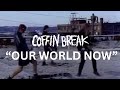 Coffin Break – "Our World Now" (Official Music Video) 1992