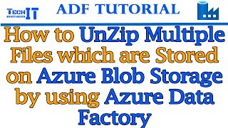 How to UnZip Multiple Files which are stored on Azure Blob Storage By using Azure Data Factory