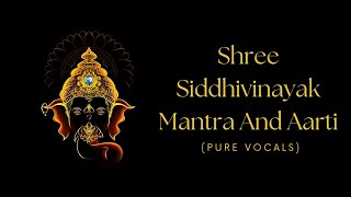 Shree Siddhivinayak Mantra And Aarti - Vocal only | Amitabh Bachchan | Without music