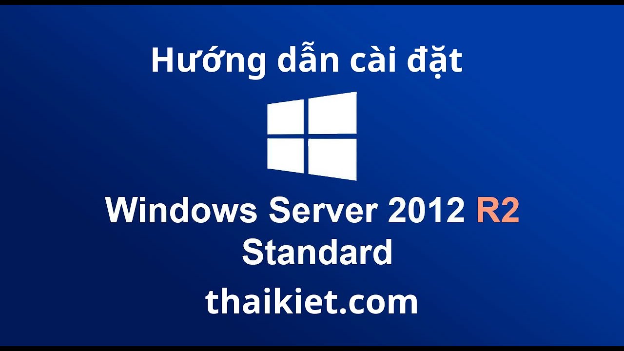 Hướng dẫn cài đặt Windows Server 2012 R2