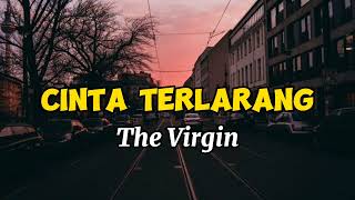 Download lagu The Virgin - Cinta Terlarang Lyrics mp3 Download lagu The Virgin - Cinta Terlarang Lyrics mp3