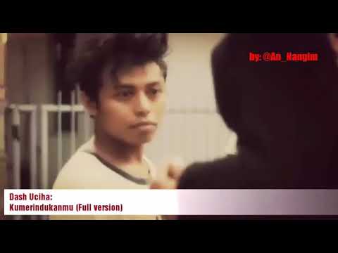 Dash uciha Merindukanmu full version.