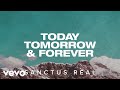 Sanctus Real - Today Tomorrow & Forever (Official Lyric Video)