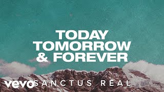 Sanctus Real - Today Tomorrow &amp; Forever (Official Lyric Video)