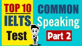 ✪ IELTS Speaking Task 2 Band 9: TOP 10 Common Ielts Speaking Topics in Exam SECTION 3