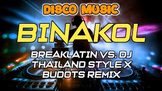 Download lagu DISCO MUSIC - BINAKOL BREAKLATIN VS. DJ THAILAND STYLE X BUDOTS REMIX mp3