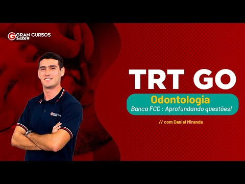 Concurso TRT GO Odontologia - Banca FCC : Aprofundando questões! com Daniel Miranda