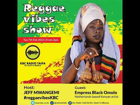 Reggae Vibes 7th February 2023 featuring Empress Black Omolo