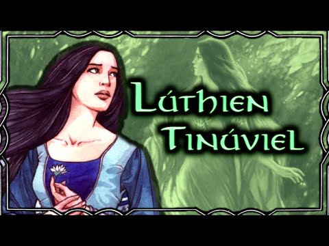 Lúthien Tinúviel - Daughter of Twilight | Of Beren and Lúthien : Silmarillion Series - Part 2 of 9