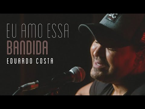 EU AMO ESSA BANDIDA | Eduardo Costa