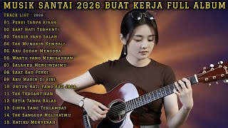Download lagu LAGU SANTAI BUAT KERJA 2026 | FULL ALBUM MUSIK SLOW ROCK & MELLOW TERPOPULER mp3