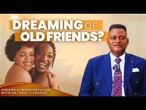 5 MEANING OF MEETING YOUR OLD FRIENDS IN THE DREAM + PROPHETIC PRAYERS |EP 603| With Paul S.Joshua