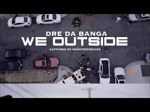 (Official Music Video) Dre Da Banga - We Outside (Prod.By Juce x NTgotbeats) 🎥: @Shooter7Seven