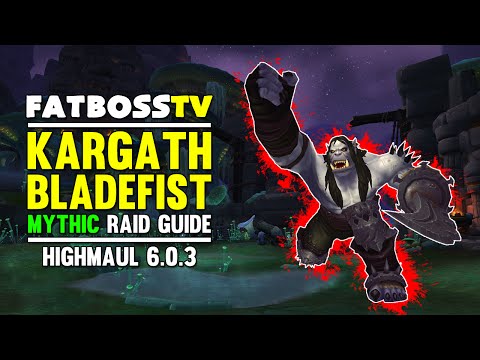 Kargath Bladefist Mythic Highmaul Guide - FATBOSS