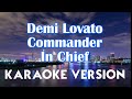 Demi Lovato - Commander In Chief (Karaoke/Instrumental) | Karaoke Demi Lovato - Commander In Chief (Karaoke/Instrumental) | Karaoke