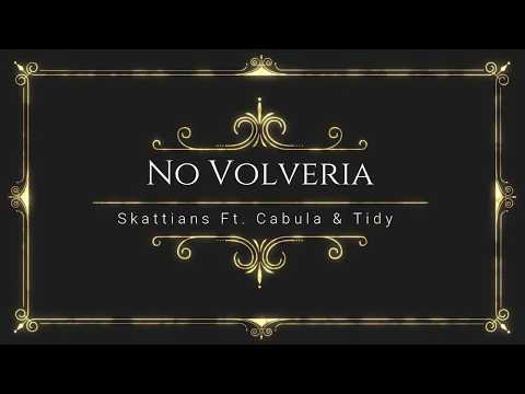 No volveria - Skattians Ft  Cabula & Tidy (Maskatesta)
