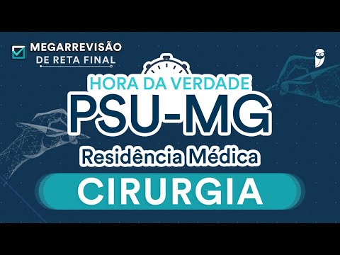 Hora da Verdade Cirurgia PSU-MG - Aula para Residência Médica