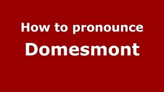 How to pronounce Domesmont