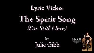 The Spirit Song (I'm Still Here), by Julie Gibb (lyric video)
