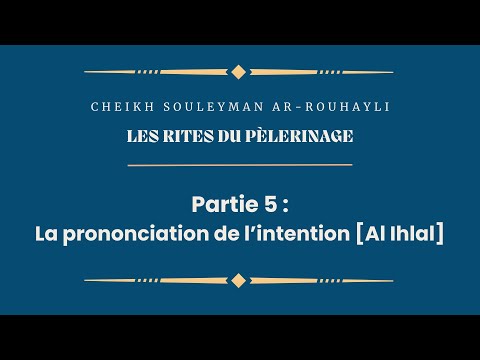 La prononciation de l'intention du pèlerinage [Al Ihlal] - Cheikh Souleyman Ar-Rouhayli [5]