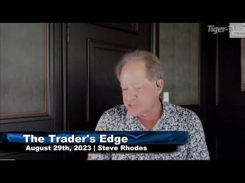 August 29th, The Trader's Edge with Steve Rhodes on TFNN - 2023