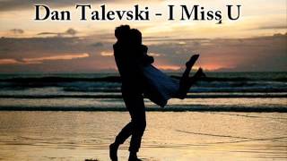 Dan Talevski - I Miss U