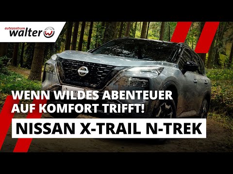 Offroad pur - Nissan X Trail N-Trek Ausstattung 2024 | Komfort trifft Abenteuer